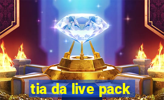 tia da live pack